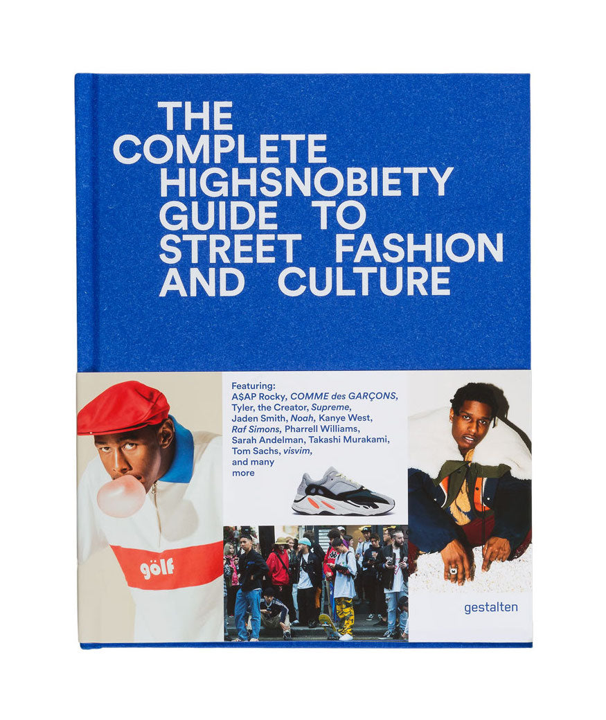 The Incomplete – Highsnobiety Guide to Street Fashion and Culture